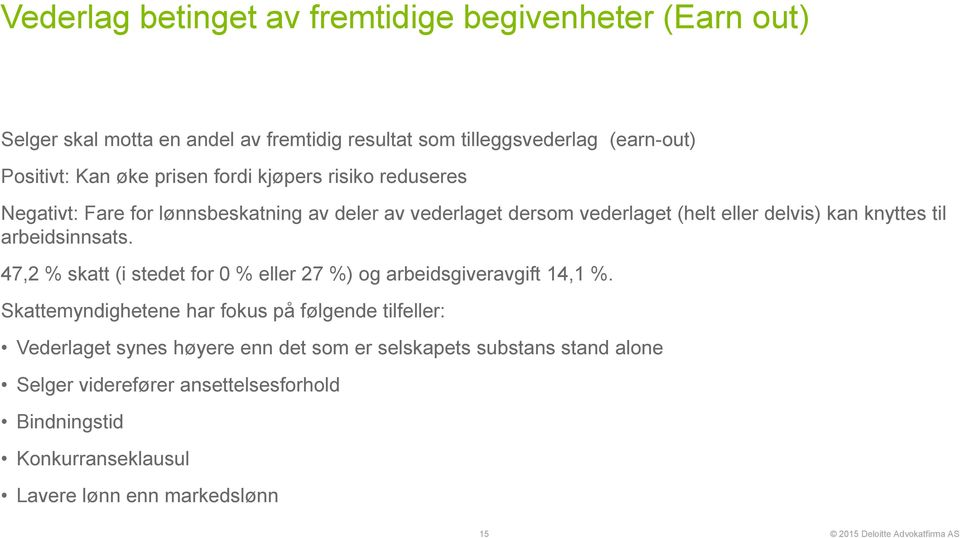 arbeidsinnsats. 47,2 % skatt (i stedet for 0 % eller 27 %) og arbeidsgiveravgift 14,1 %.