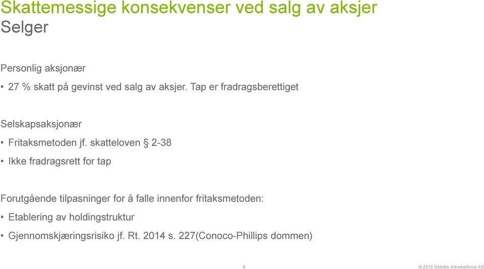 skatteloven 2-38 Ikke fradragsrett for tap Forutgående tilpasninger for å falle innenfor