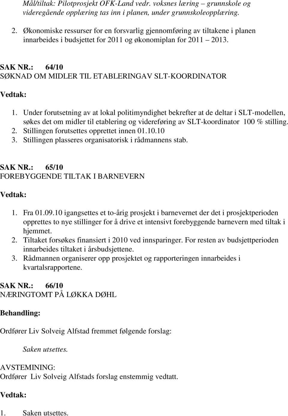 : 64/10 SØKNAD OM MIDLER TIL ETABLERINGAV SLT-KOORDINATOR 1.