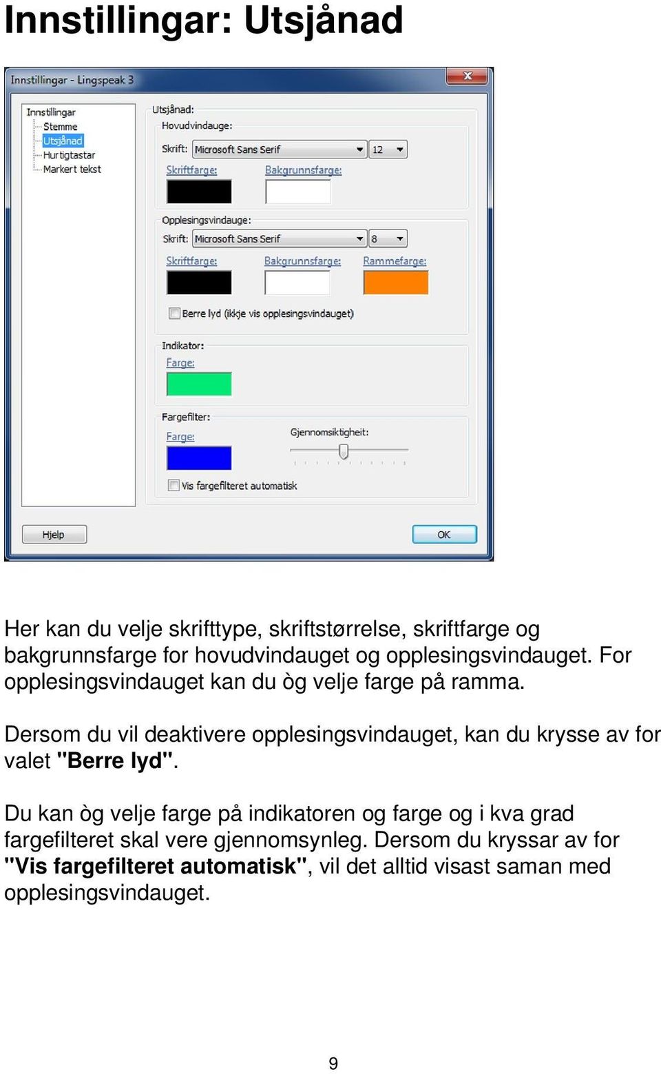 Dersom du vil deaktivere opplesingsvindauget, kan du krysse av for valet "Berre lyd".