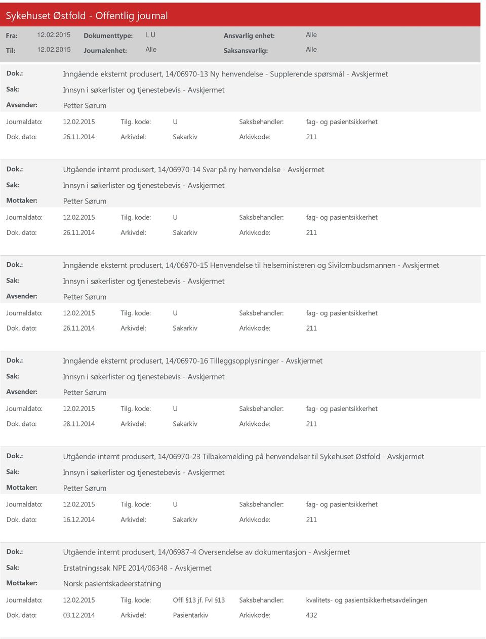 2014 Arkivdel: Sakarkiv Inngående eksternt produsert, 14/06970-15 Henvendelse til helseministeren og Sivilombudsmannen - Innsyn i søkerlister og tjenestebevis - Dok. dato: 26.11.