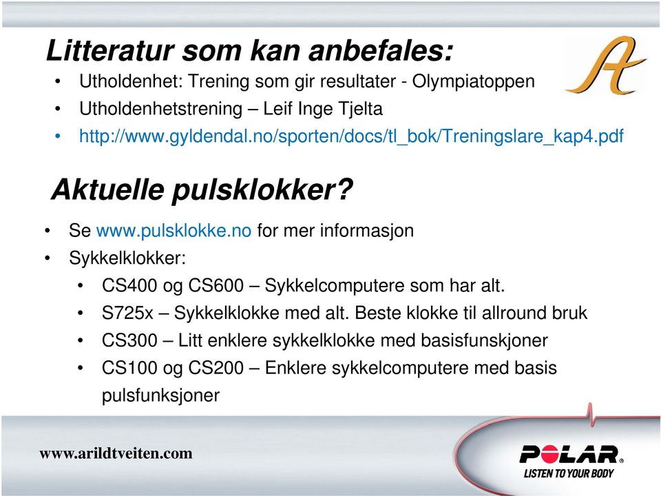 ? Se www.pulsklokke.no for mer informasjon Sykkelklokker: CS400 og CS600 Sykkelcomputere som har alt.