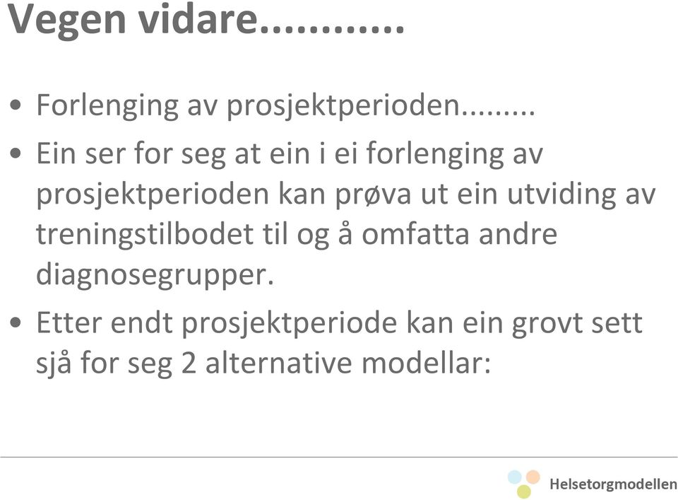 prøva ut ein utviding av treningstilbodet til og å omfatta andre