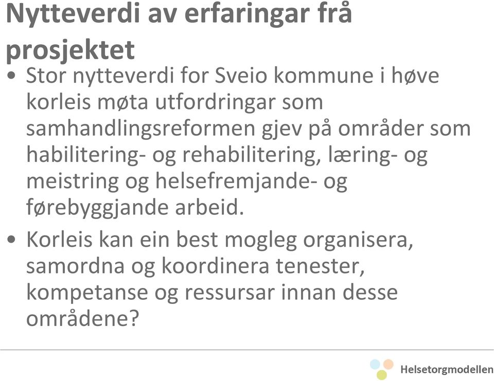 rehabilitering, læring- og meistring og helsefremjande- og førebyggjande arbeid.