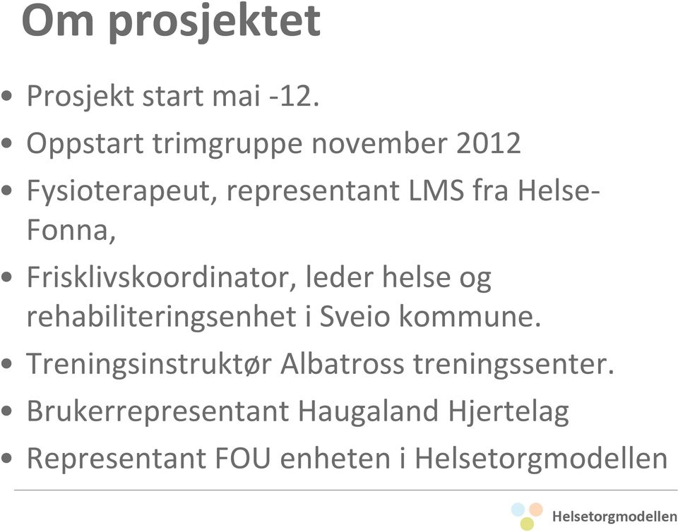 Fonna, Frisklivskoordinator, leder helse og rehabiliteringsenhet i Sveio kommune.