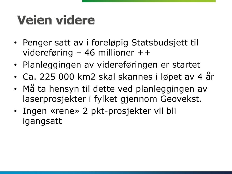 225 000 km2 skal skannes i løpet av 4 år Må ta hensyn til dette ved