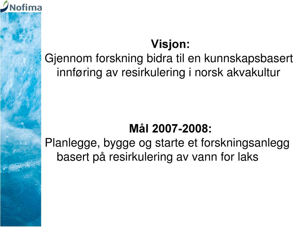 akvakultur Mål 2007-2008: Planlegge, bygge og