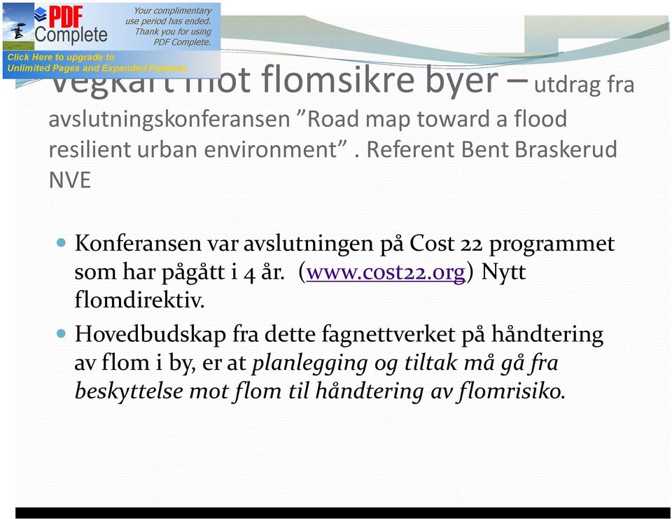 Referent Bent Braskerud NVE Konferansen var avslutningen på Cost 22 programmet som har pågått i 4 år.