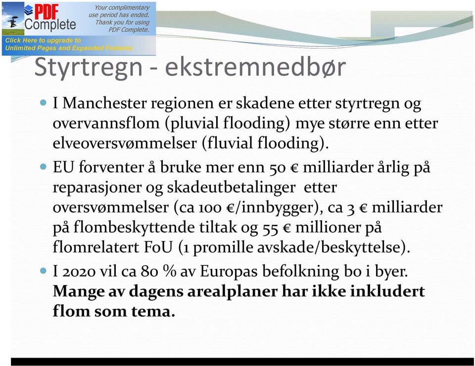 EU forventer å bruke mer enn 50 milliarder årlig på reparasjoner og skadeutbetalinger etter oversvømmelser (ca 100 /innbygger), ca