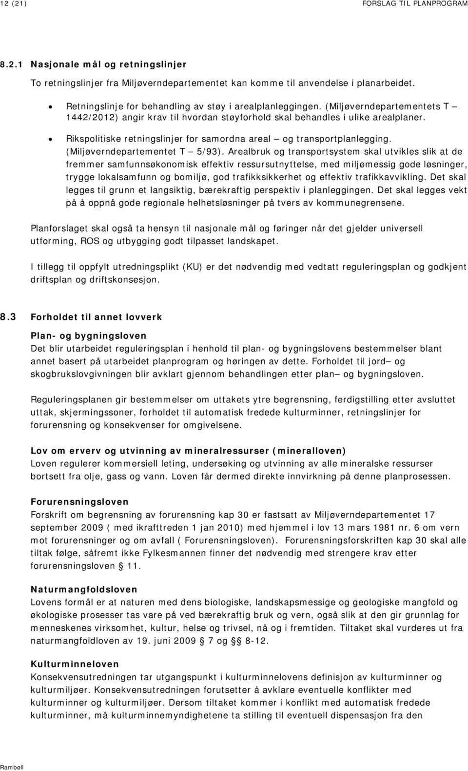 Rikspolitiske retningslinjer for samordna areal og transportplanlegging. (Miljøverndepartementet T 5/93).
