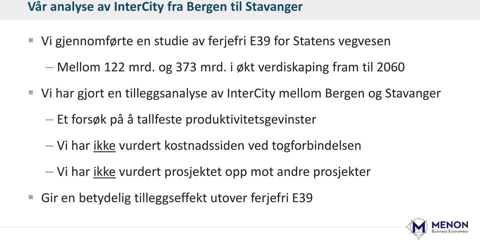 i økt verdiskaping fram til 2060 Vi har gjort en tilleggsanalyse av InterCity mellom Bergen og Stavanger Et