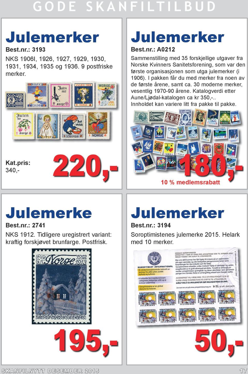 . Innholdet kan variere litt fra pakke til pakke. 220,- 340,- 180,- 10 % medlemsrabatt Julemerke Best.nr.: 2741 NKS 1912. Tidligere uregistrert variant: kraftig forskjøvet brunfarge.