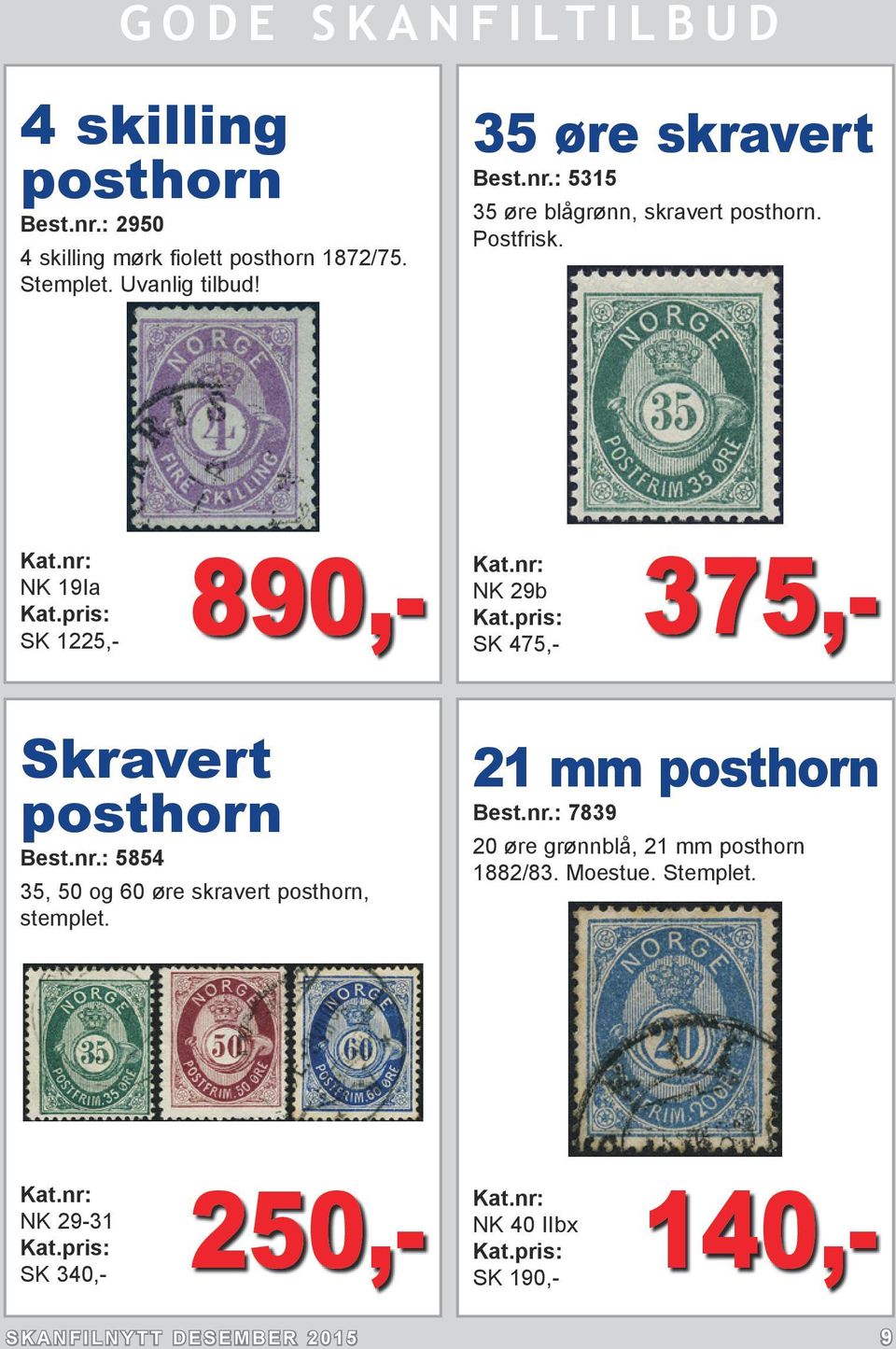 NK 19Ia SK 1225,- 890,- NK 29b SK 475,- 375,- Skravert posthorn Best.nr.