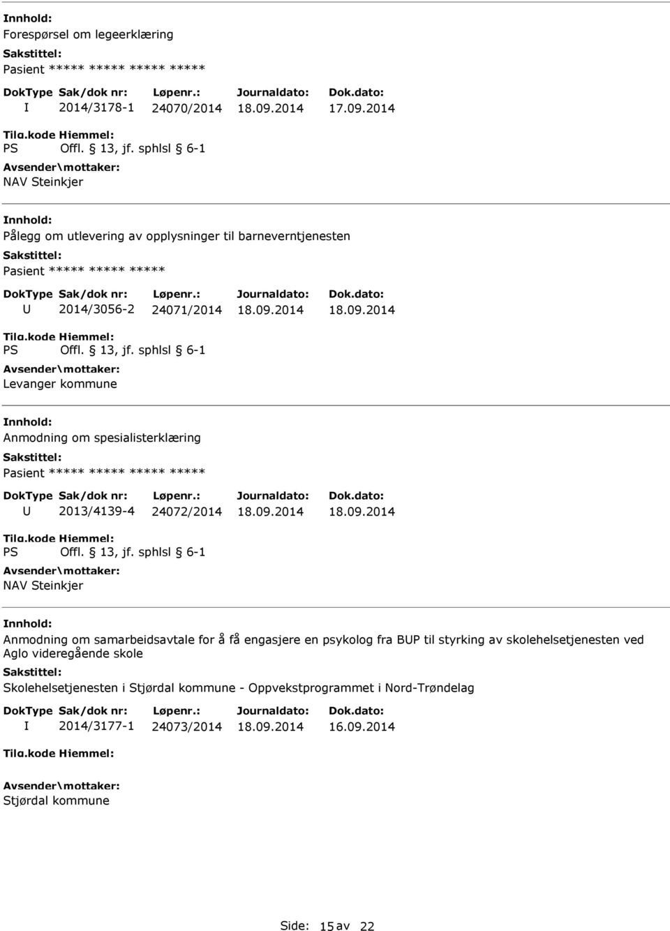 ***** 2013/4139-4 24072/2014 NAV Steinkjer Anmodning om samarbeidsavtale for å få engasjere en psykolog fra BP til styrking av skolehelsetjenesten