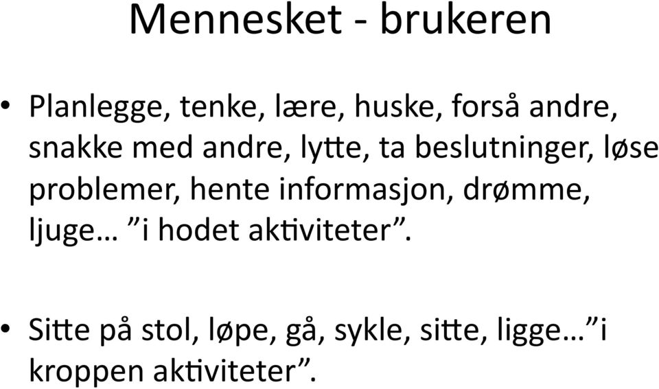 e, ta beslutninger, løse problemer, hente informasjon,