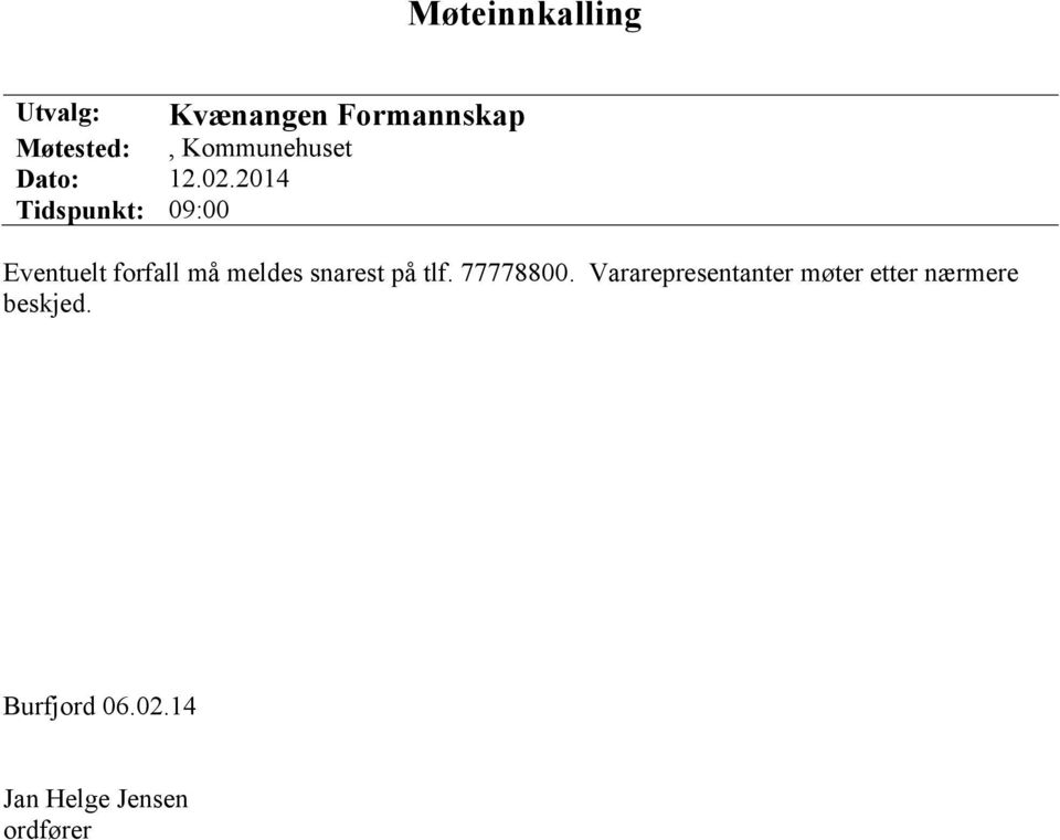 2014 Tidspunkt: 09:00 Eventuelt forfall må meldes snarest på