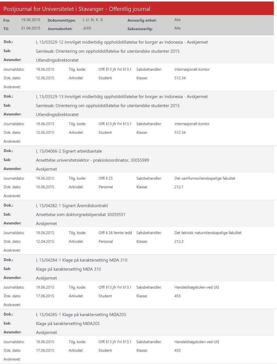 34 I, 15/03529-13 Innvilget midlertidig oppholdstillatelse for borger av Indonesia - Samlesak: Orientering om 34 I, 15/04066-2 Signert arbeidsavtale Ansettelse universitetslektor -