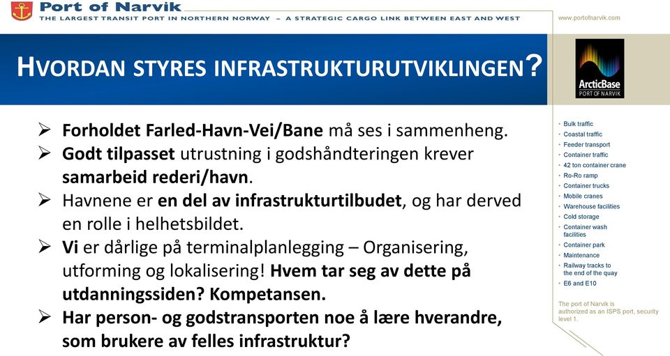 Hvem tar seg av dette på utdanningssiden? Kompetansen. Har person- og godstransporten noe å lære hverandre, som brukere av felles infrastruktur?