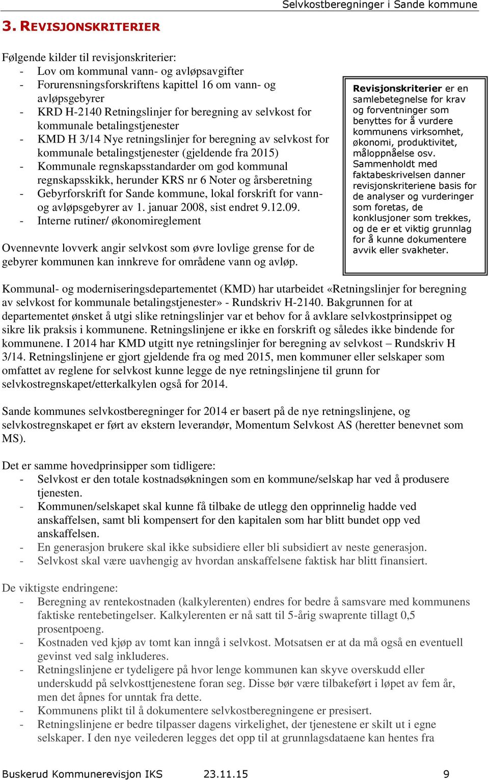 regnskapsstandarder om god kommunal regnskapsskikk, herunder KRS nr 6 Noter og årsberetning - Gebyrforskrift for Sande kommune, lokal forskrift for vannog avløpsgebyrer av 1.