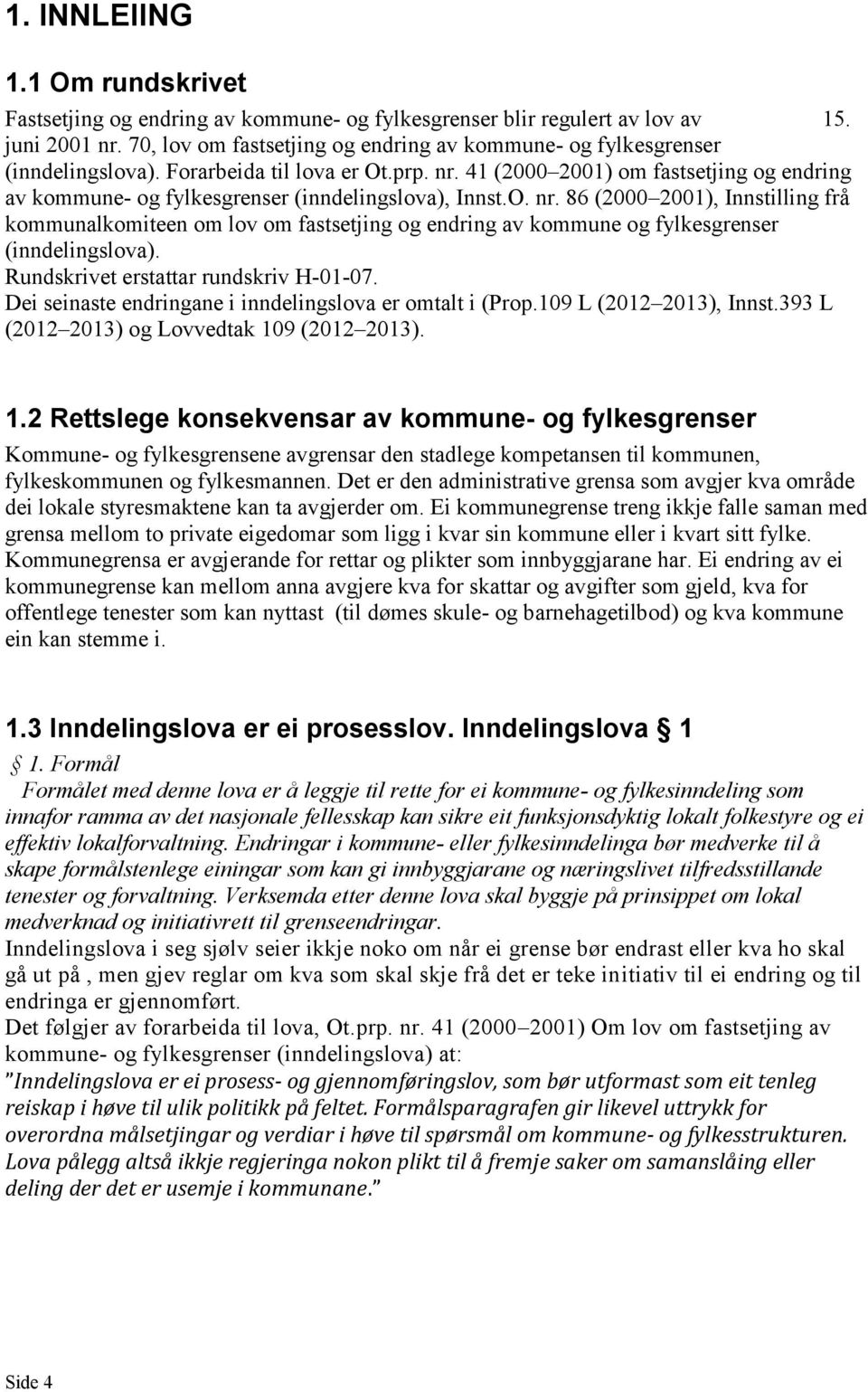 41 (2000 2001) om fastsetjing og endring av kommune- og fylkesgrenser (inndelingslova), Innst.O. nr.