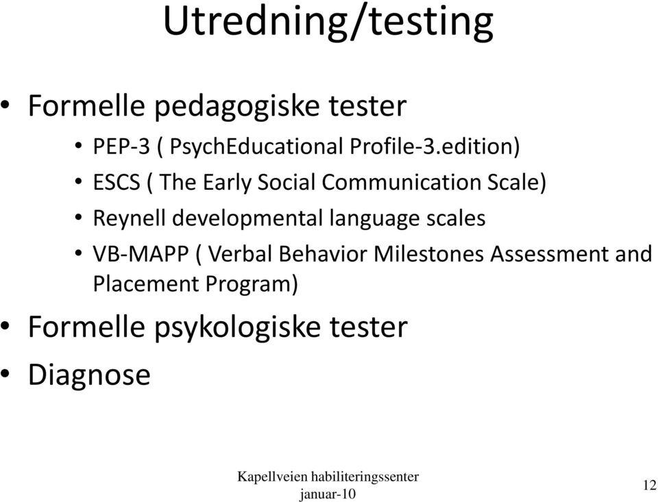 language scales VB-MAPP ( Verbal Behavior Milestones Assessment and Placement