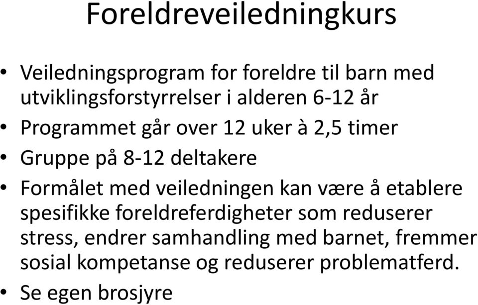 veiledningen kan være å etablere spesifikke foreldreferdigheter som reduserer stress, endrer