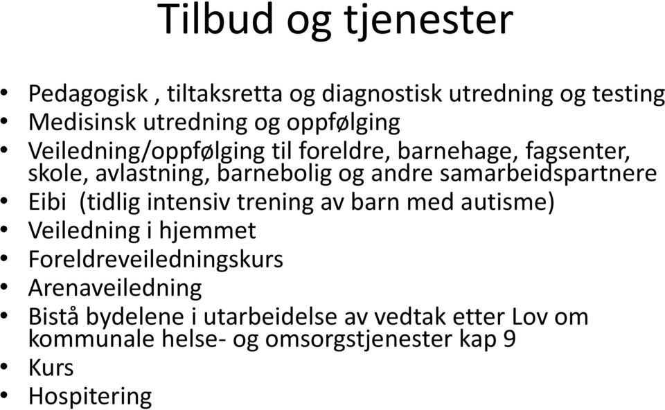 samarbeidspartnere Eibi (tidlig intensiv trening av barn med autisme) Veiledning i hjemmet