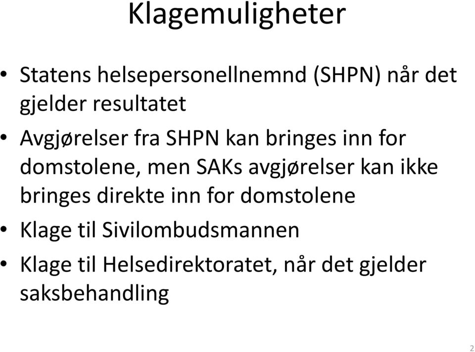 SAKs avgjørelser kan ikke bringes direkte inn for domstolene Klage til