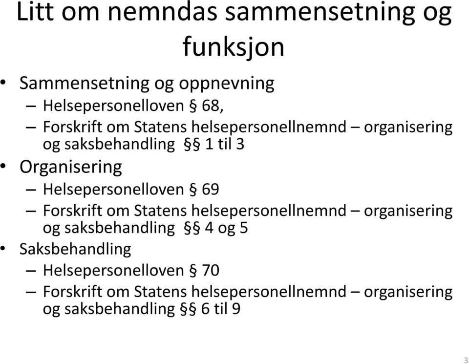 Helsepersonelloven 69 Forskrift om Statens helsepersonellnemnd organisering og saksbehandling 4 og 5