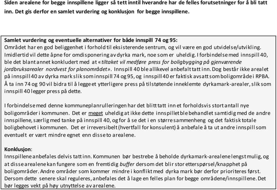 Imidlertid vil dette åpne for omdisponering av dyrka mark, noe som er uheldig.