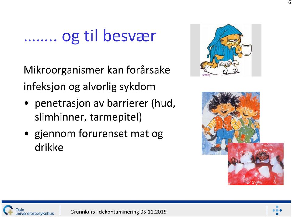 penetrasjon av barrierer (hud,