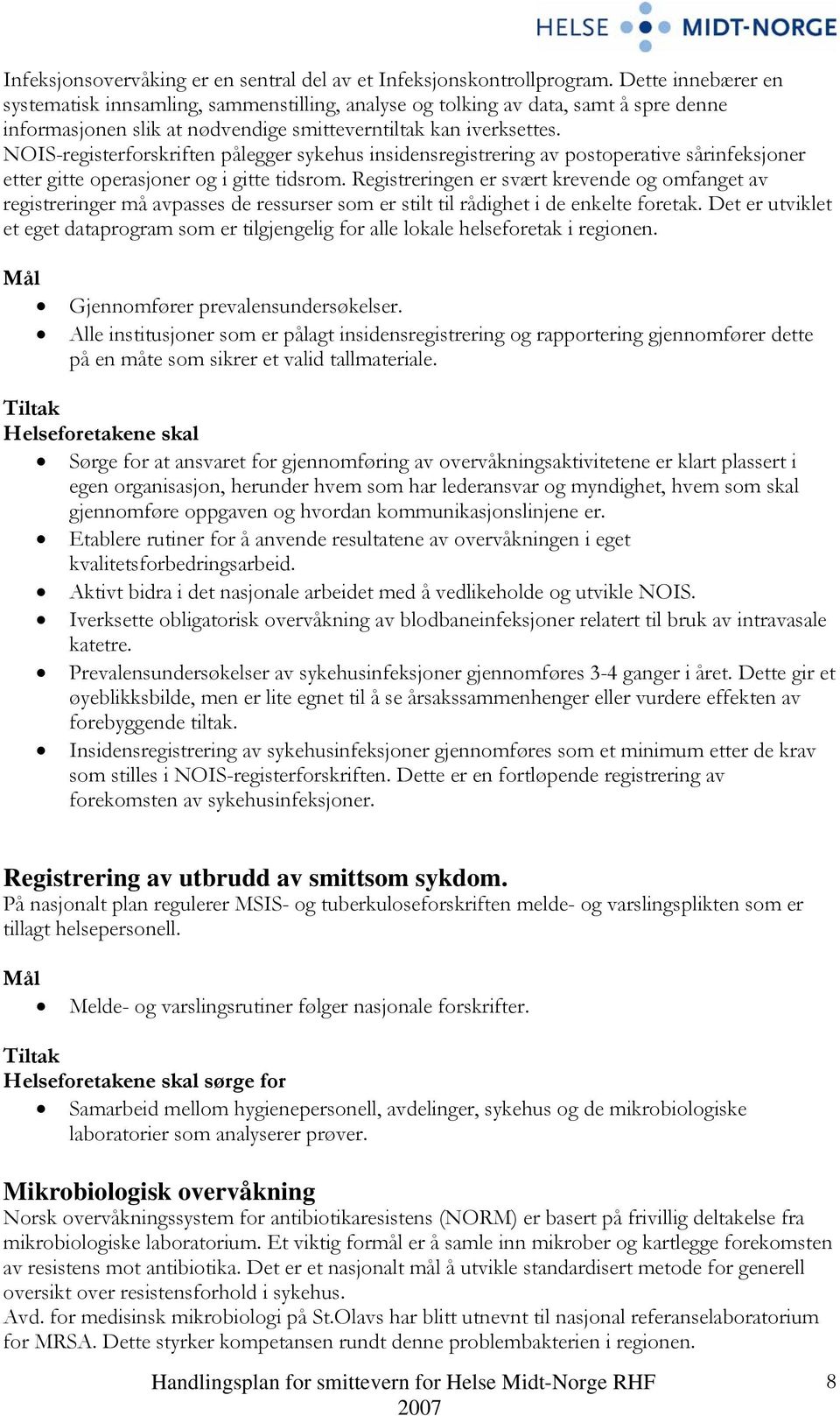 NOIS-registerforskriften pålegger sykehus insidensregistrering av postoperative sårinfeksjoner etter gitte operasjoner og i gitte tidsrom.