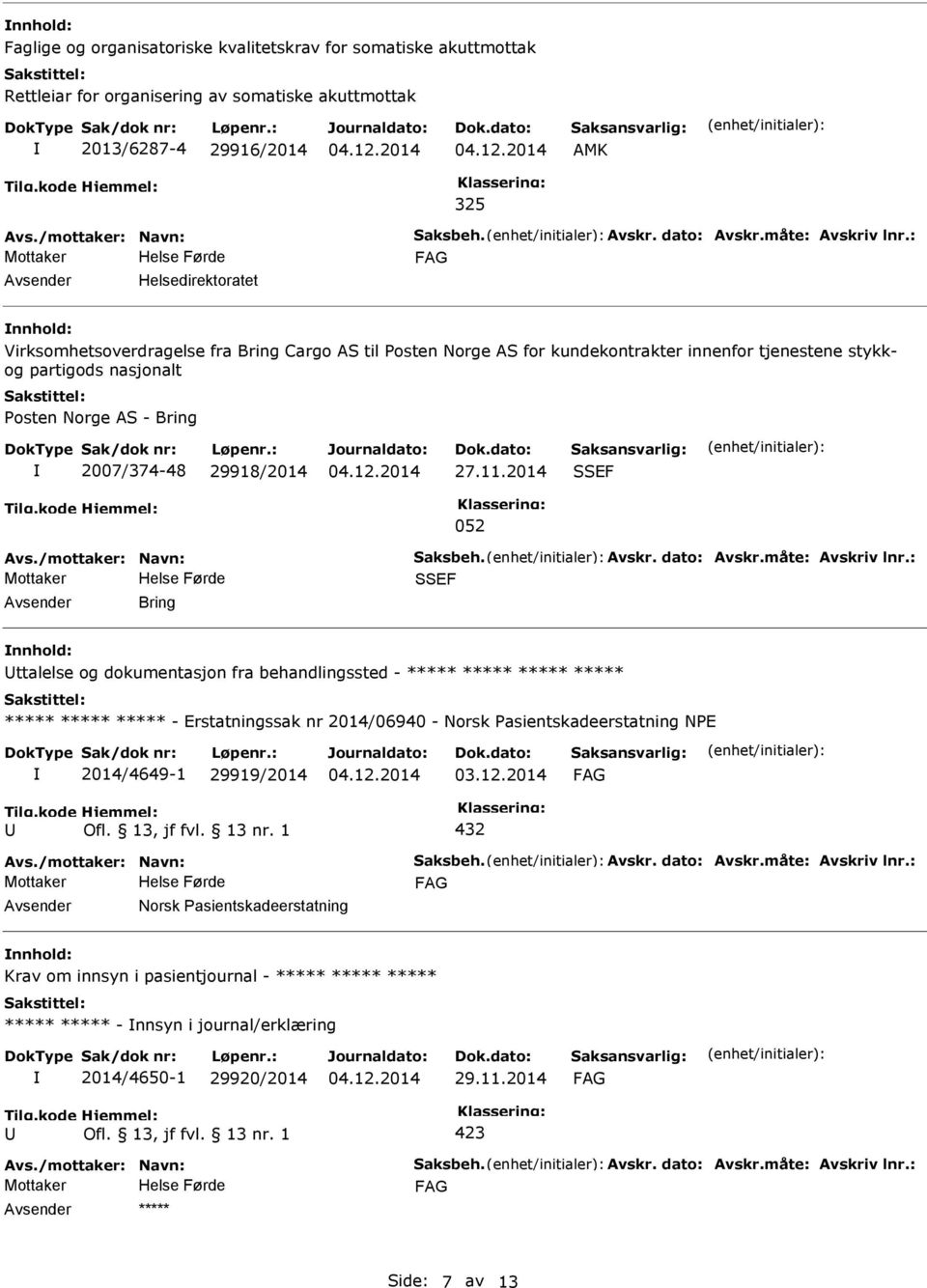 2014 SSEF 052 SSEF Bring ttalelse og dokumentasjon fra behandlingssted - ***** ***** ***** ***** ***** ***** ***** - Erstatningssak nr 2014/06940 - Norsk asientskadeerstatning NE