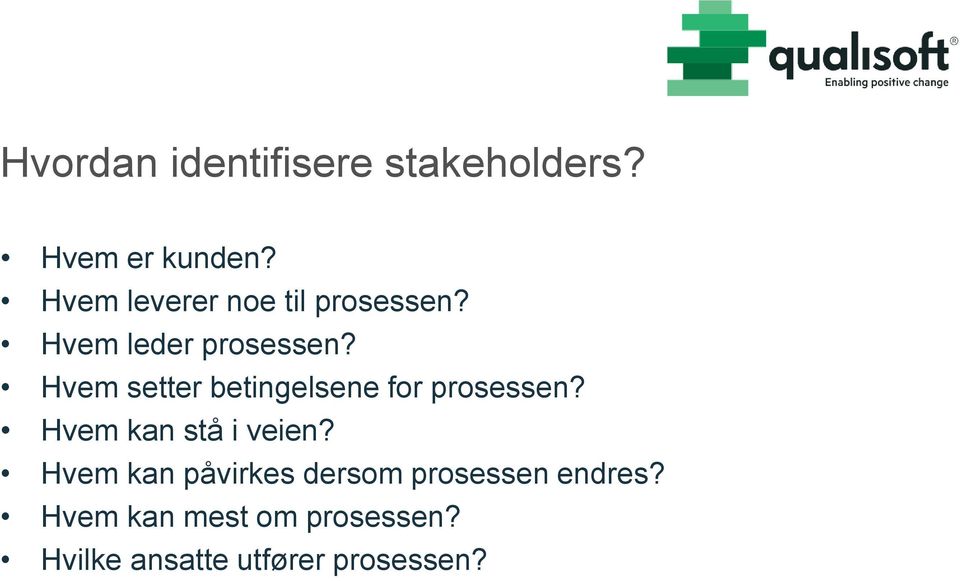 Hvem setter betingelsene for prosessen? Hvem kan stå i veien?