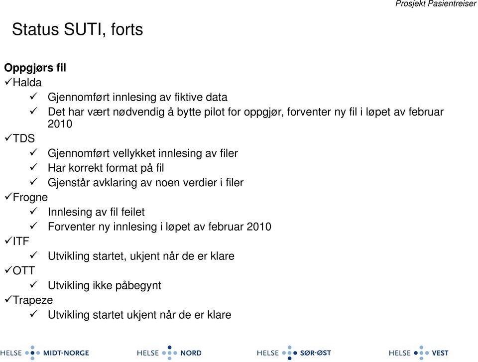 Gjenstår avklaring av noen verdier i filer Frogne Innlesing av fil feilet Forventer ny innlesing i løpet av februar 2010