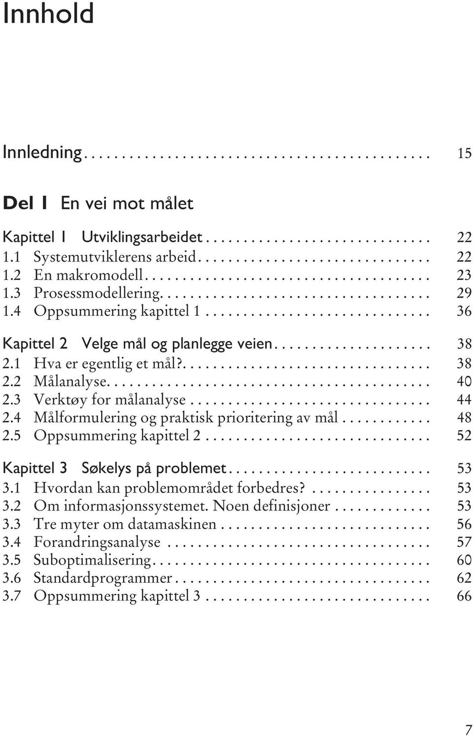 .................... 38 2.1 Hva er egentlig et mål?................................. 38 2.2 Målanalyse........................................... 40 2.3 Verktøy for målanalyse................................ 44 2.