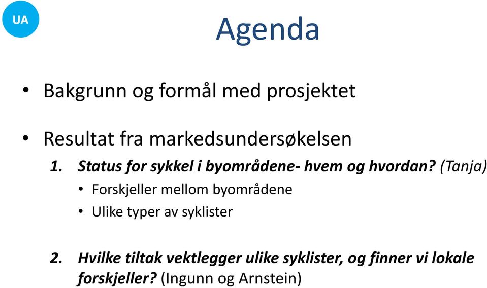 (Tanja) Forskjeller mellom byområdene Ulike typer av syklister 2.