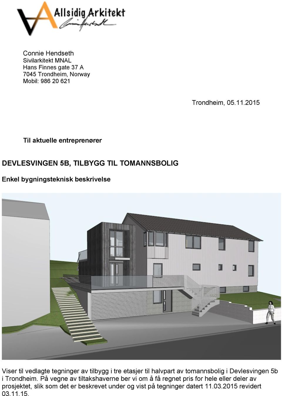 tegninger av tilbygg i tre etasjer til halvpart av tomannsbolig i Devlesvingen 5b i Trondheim.