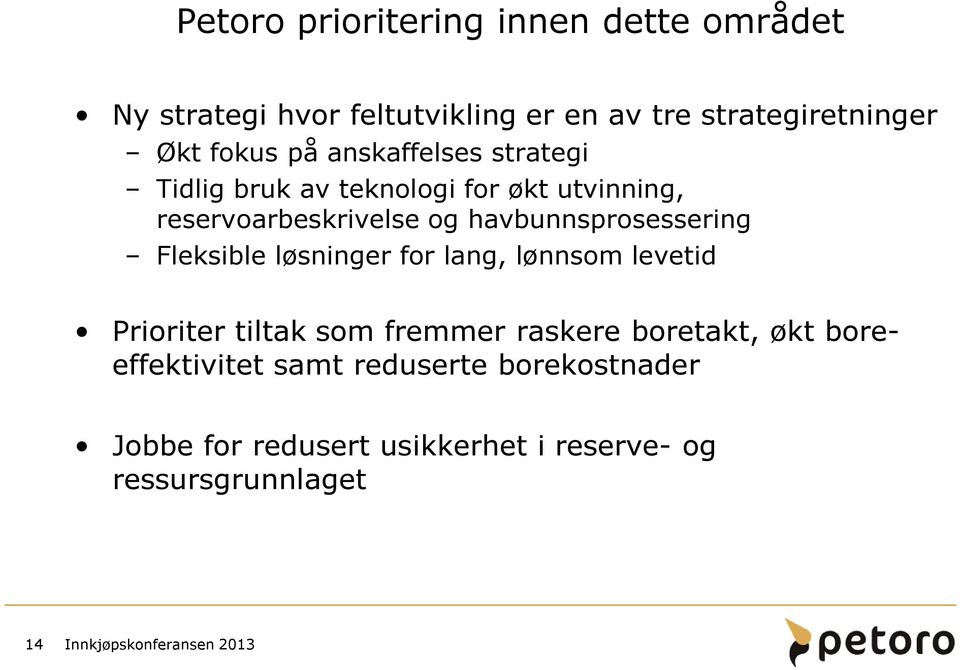 havbunnsprosessering Fleksible løsninger for lang, lønnsom levetid Prioriter tiltak som fremmer raskere