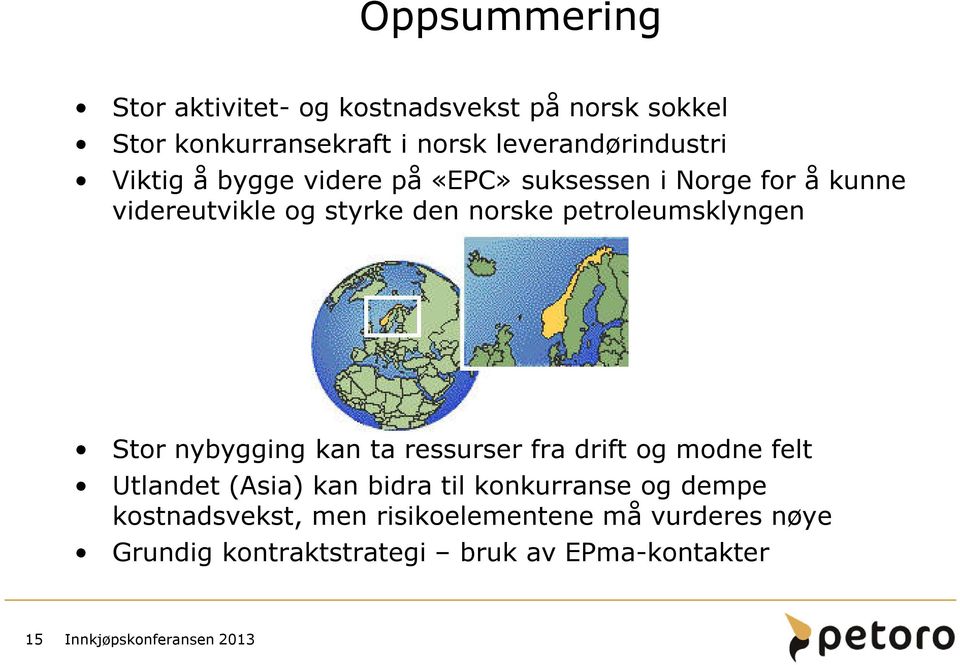 norske petroleumsklyngen Stor nybygging kan ta ressurser fra drift og modne felt Utlandet (Asia) kan bidra