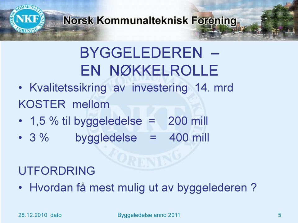 mrd KOSTER mellom 1,5 % til byggeledelse = 200 mill 3 %