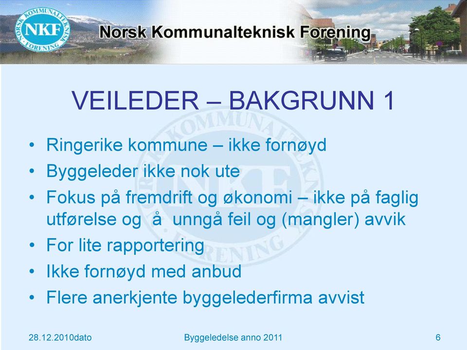 feil og (mangler) avvik For lite rapportering Ikke fornøyd med anbud