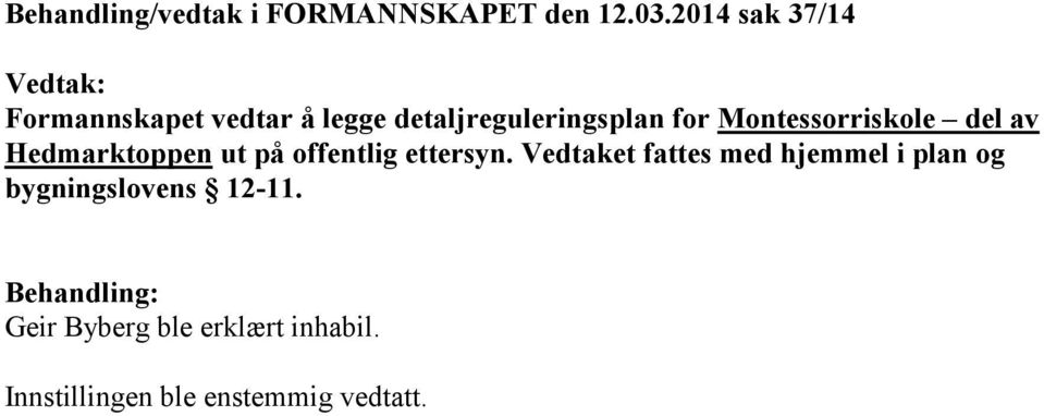 Montessorriskole del av Hedmarktoppen ut på offentlig ettersyn.