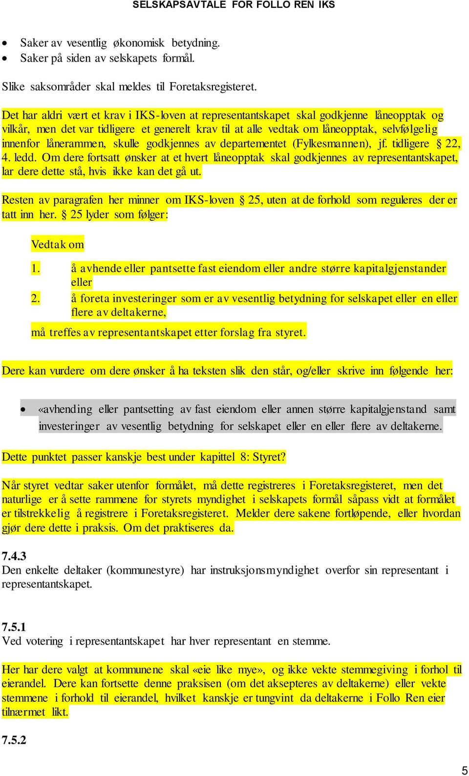 lånerammen, skulle godkjennes av departementet (Fylkesmannen), jf. tidligere 22, 4. ledd.