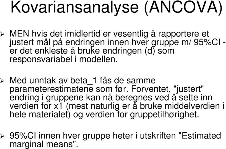 Forventet, "justert" endring i gruppene kan nå beregnes ved å sette inn verdien for x1 (mest naturlig er å bruke