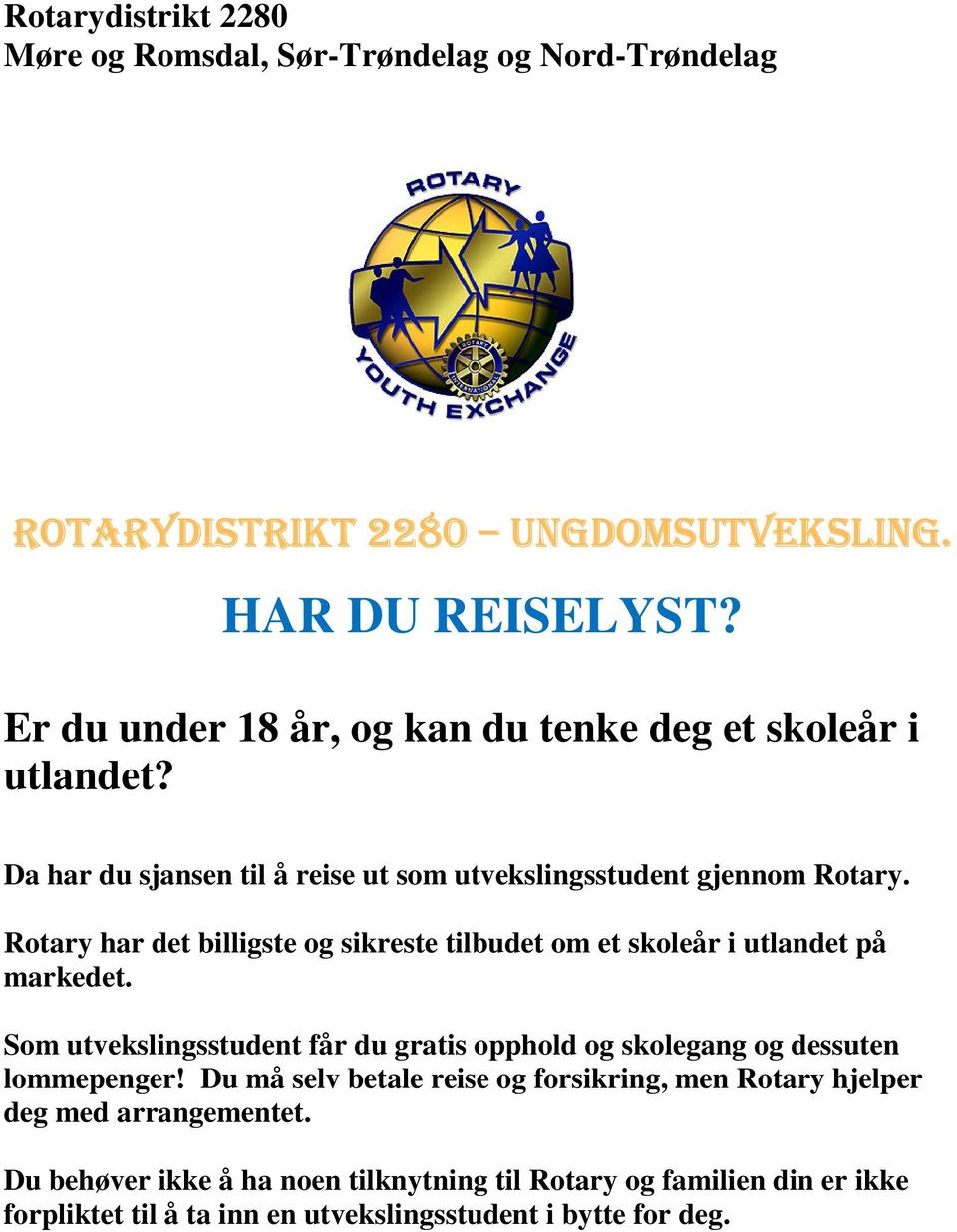 Rotary har det billigste og sikreste tilbudet om et skoleår i utlandet på markedet.