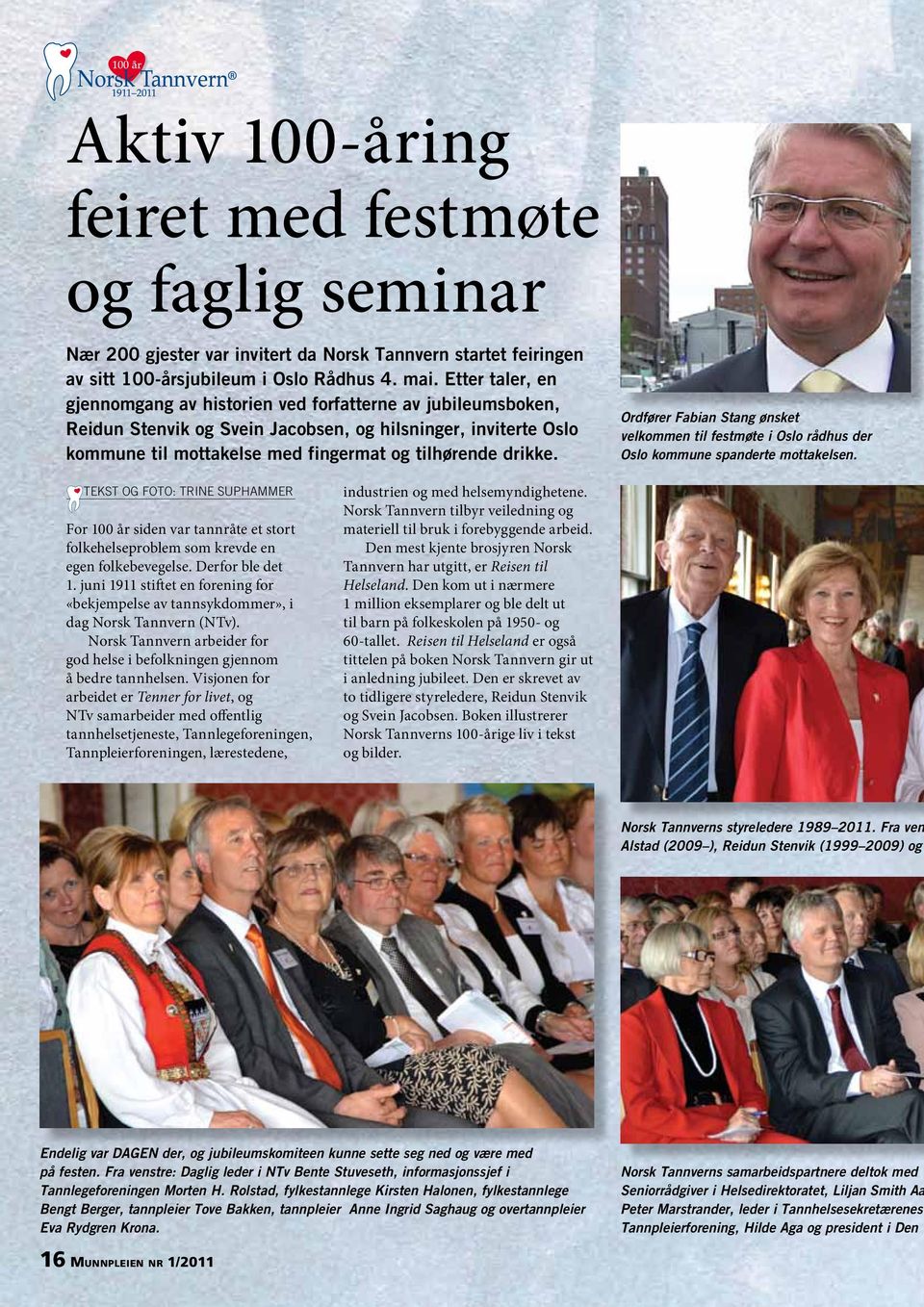 Ordfører Fabian Stang ønsket velkommen til festmøte i Oslo rådhus der Oslo kommune spanderte mottakelsen.