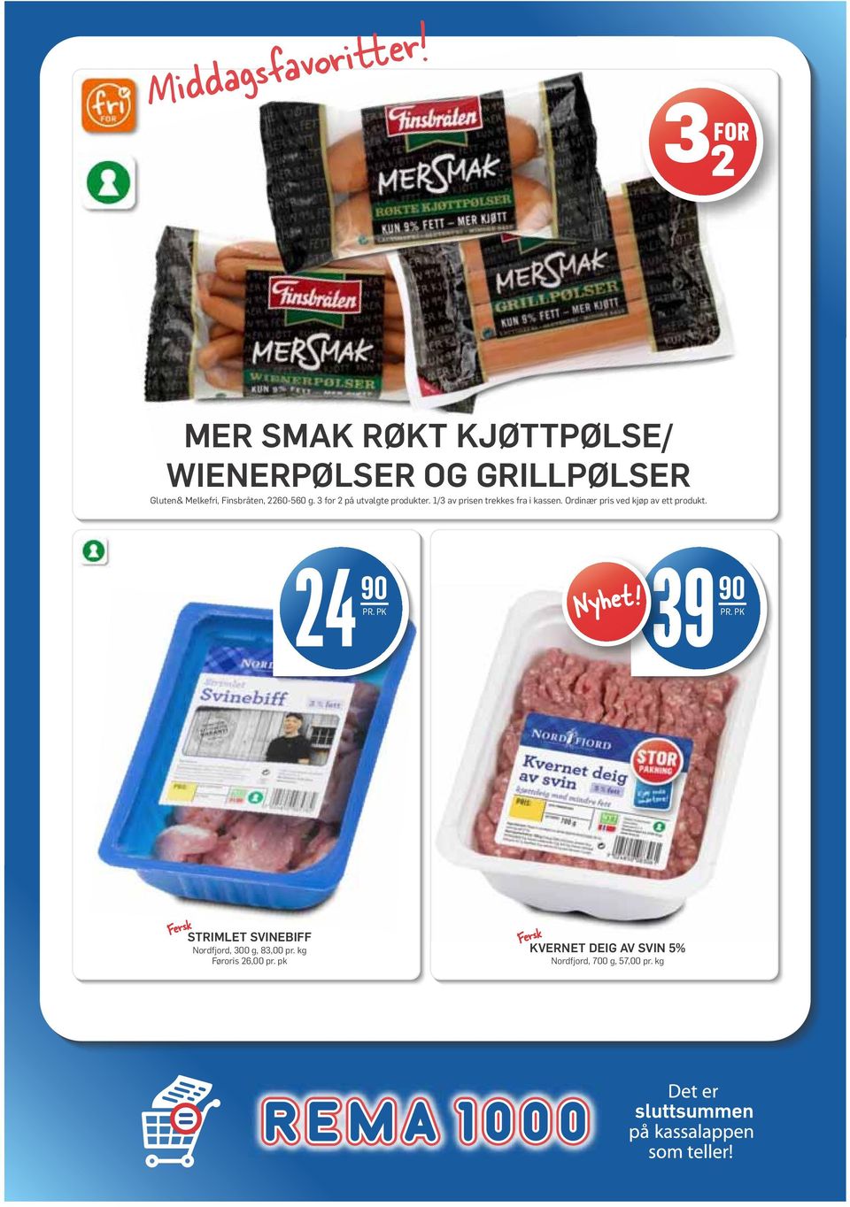 2260-560 g. 3 for 2 på utvalgte produkter. 1/3 av prisen trekkes fra i kassen.