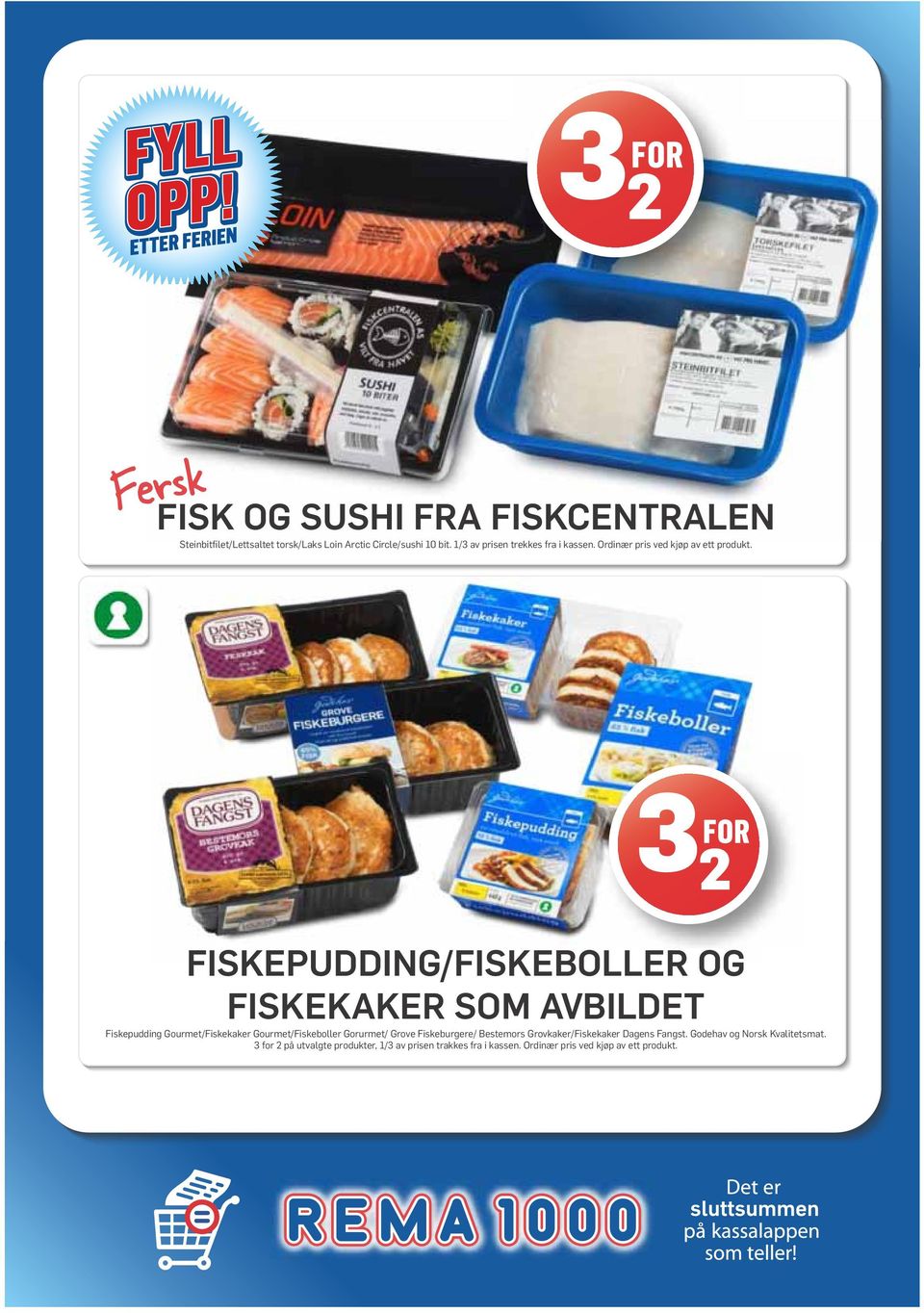 FISKEPUDDING/FISKEBOLLER OG FISKEKAKER SOM AVBILDET Fiskepudding Gourmet/Fiskekaker Gourmet/Fiskeboller Gorurmet/ Grove