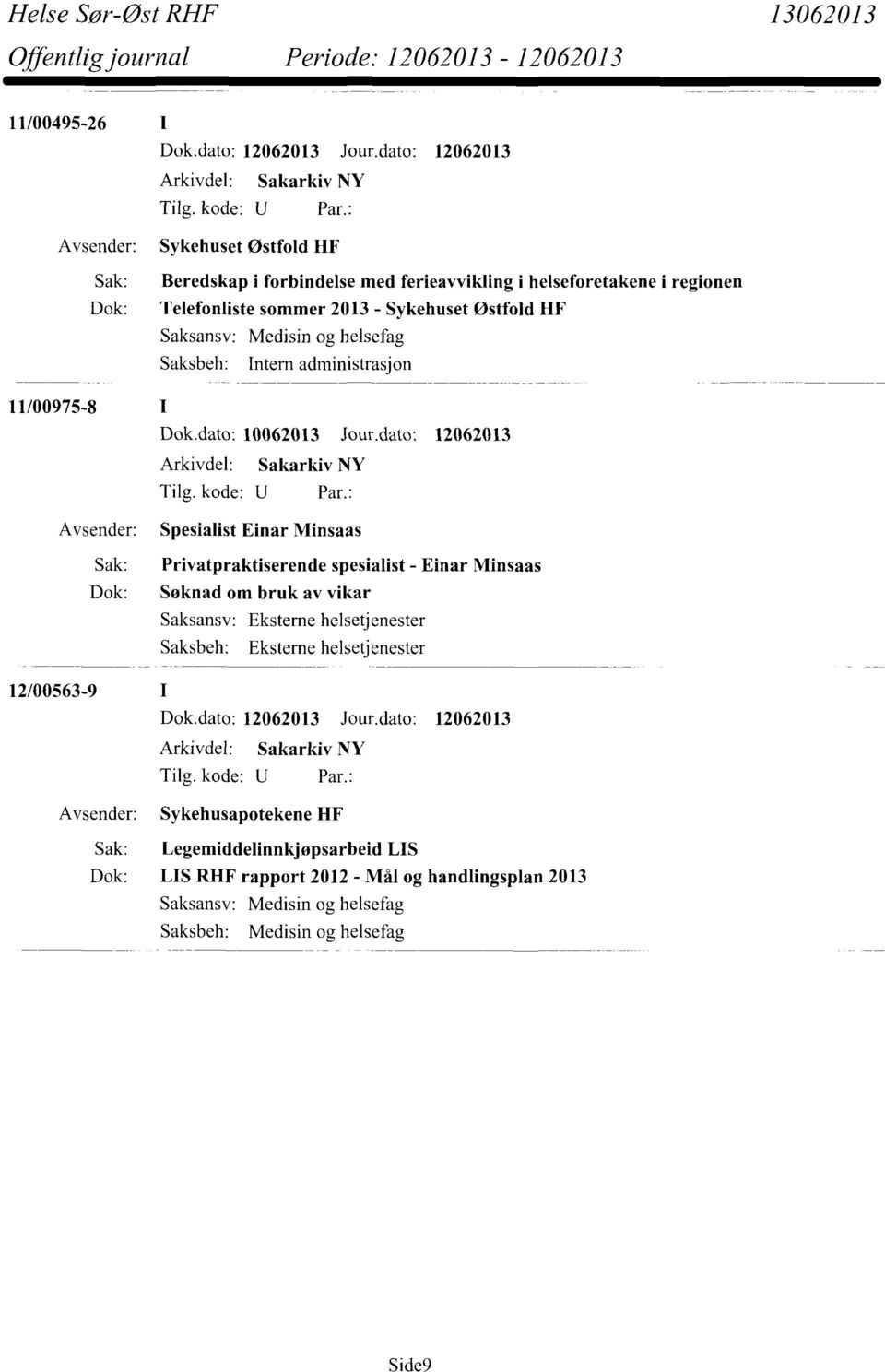 Saksansv: Medisin og helsefag 11/00975-8 Dok.dato: 10062013 Jour.